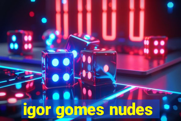 igor gomes nudes